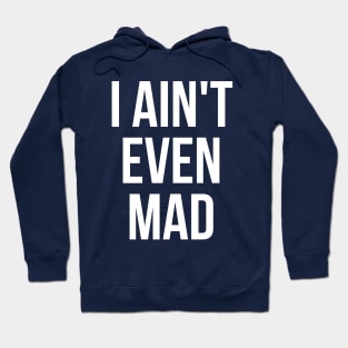 I ain't even mad Hoodie